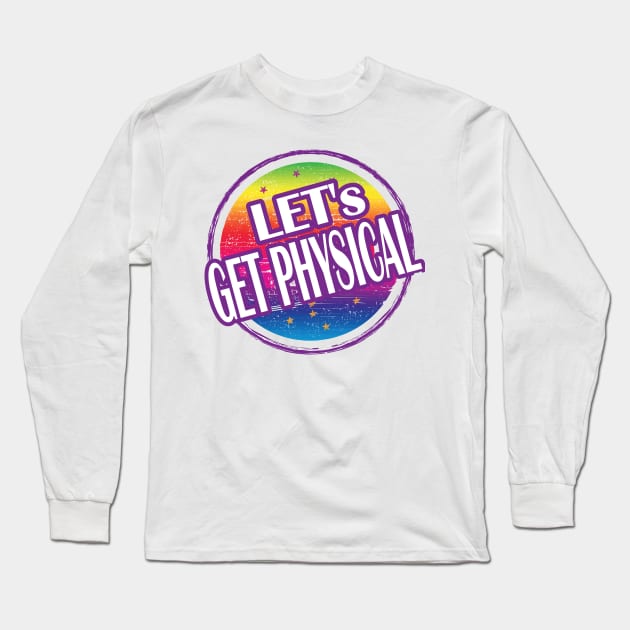 Let's get Physical.. Gym Workout gift idea Long Sleeve T-Shirt by DODG99